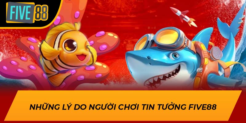 Trải Nghiệm Game Bắn Cá Ăn Xu Hấp Dẫn, Thắng Lớn Mỗi Ngày 3 Những lý do người chơi tin tưởng Five88