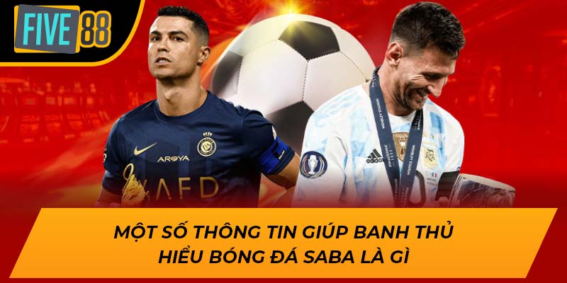 Một số thông tin giúp banh thủ hiểu bóng đá saba là gì