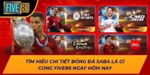 Tìm Hiểu Chi Tiết Bóng Đá Saba Là Gì Cùng Five88 Ngay Hôm Nay