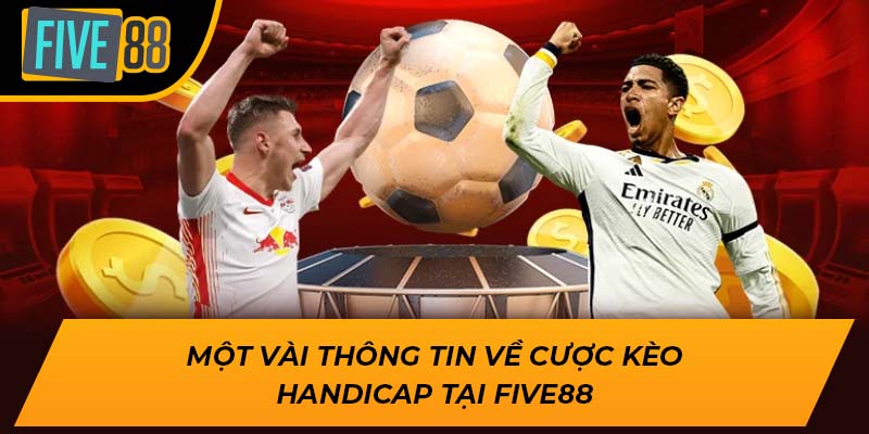 Tỷ Lệ Cược Hấp Dẫn Khi Chơi Kèo Handicap Cùng Five88 1 Một vài thông tin về cược kèo handicap tại Five88