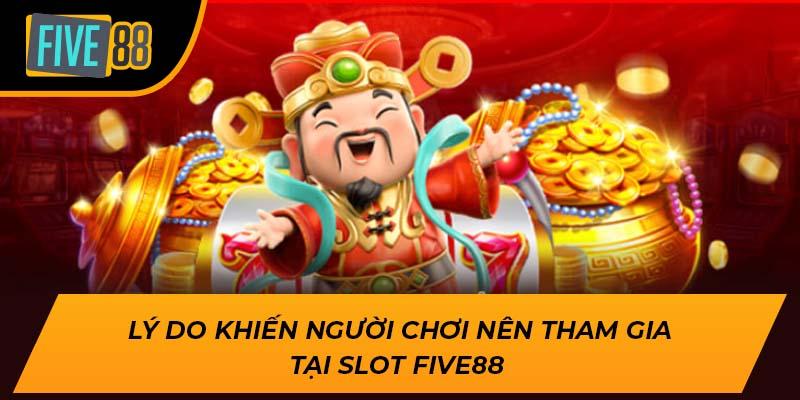 Tìm Hiểu Sảnh Game Slot Five88 Cho Tín Đồ Quay Hũ Năm 2025 2 Lý do khiến người chơi nên tham gia tại Slot Five88