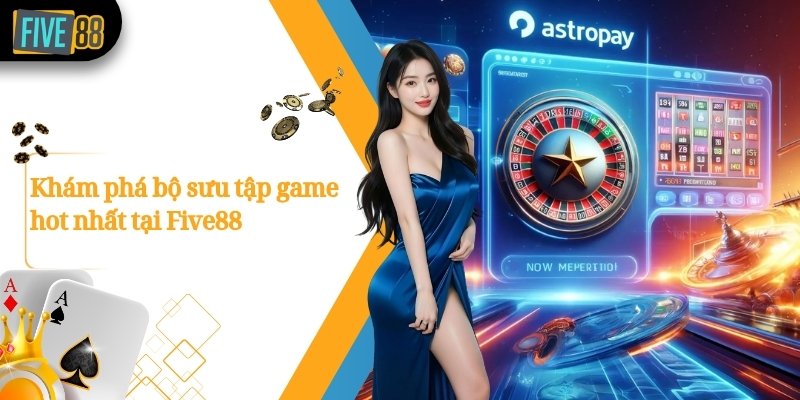 Five88 – Nhà Cái Uy Tín Chính Thức Tại Châu Á, Link Vào Five88 Mới Nhất 2025 32 Khám phá bộ sưu tập game hot nhất tại Five88